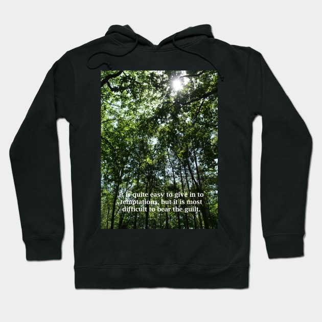 It is quite easy to give in to temptations, but it is most difficult to bear the guilt. Hoodie by fantastic-designs
